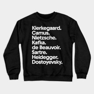 Kierkegaard. Camus. Nietzsche. Kafka. de Beauvoir. Sartre. Heidegger. Dostoyevsky. Crewneck Sweatshirt